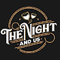 The Night and Us