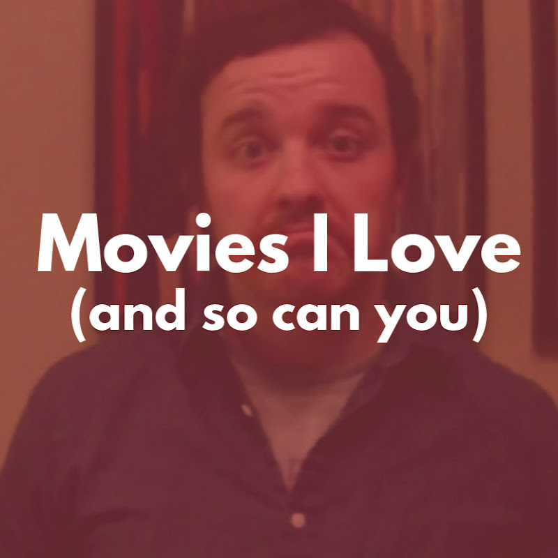 Movies I Love (and so can you)