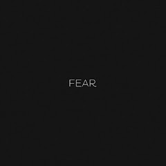 Fear.