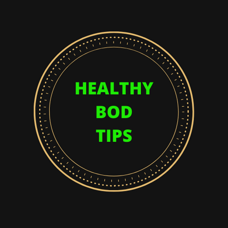 HEALTHY BOD TIPS