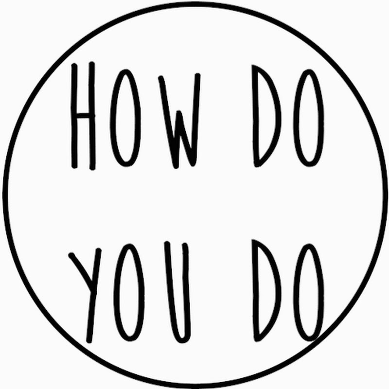 How Do You Do