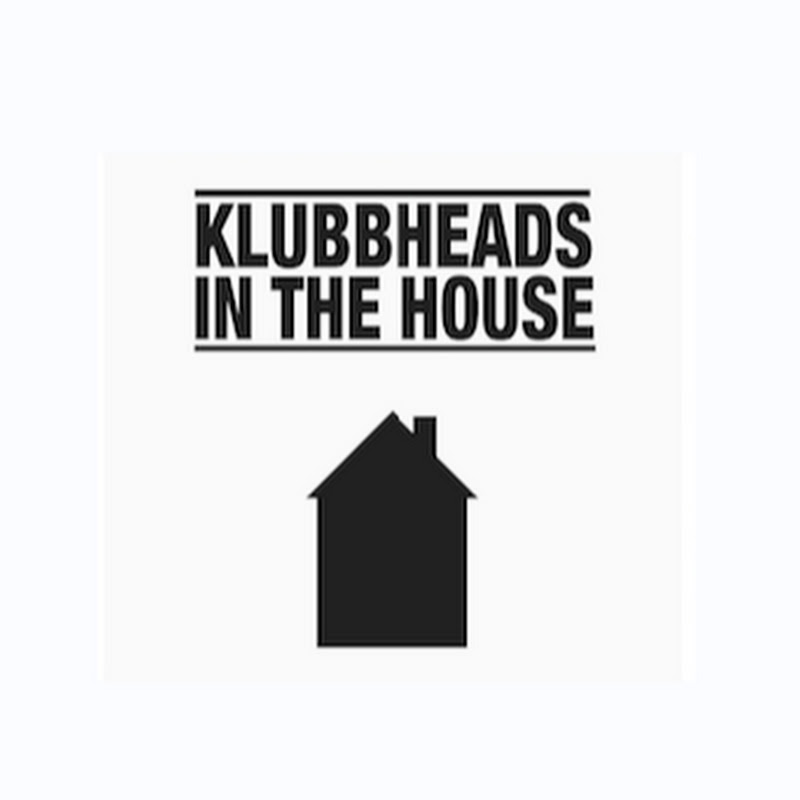 Klubbheads In The House