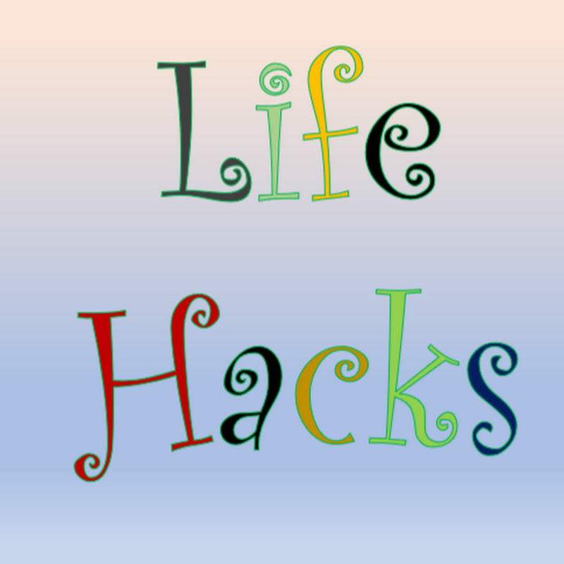 Life Hacks