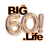 The Big 60 Life