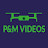 P&M Videos