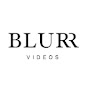 BLURR Videos