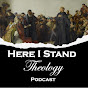 Here I Stand Theology Podcast logo