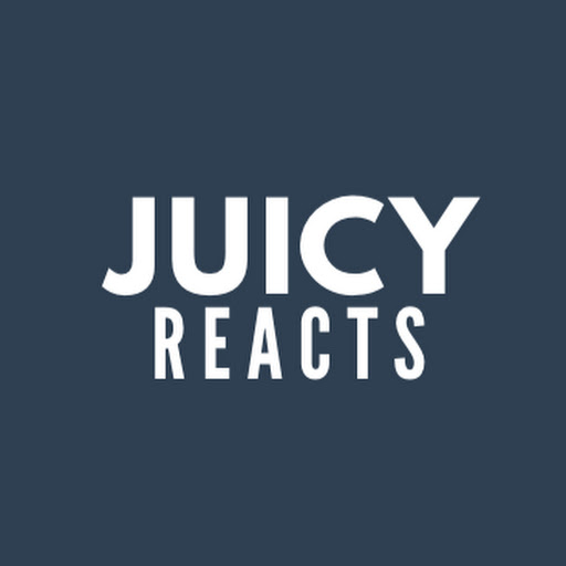 JUICY REACTS