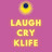 Laugh,Cry,KLife