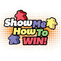 Show Me How To Win