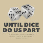 Until Dice Do Us Part