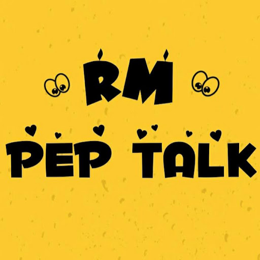 RM PEP TALK