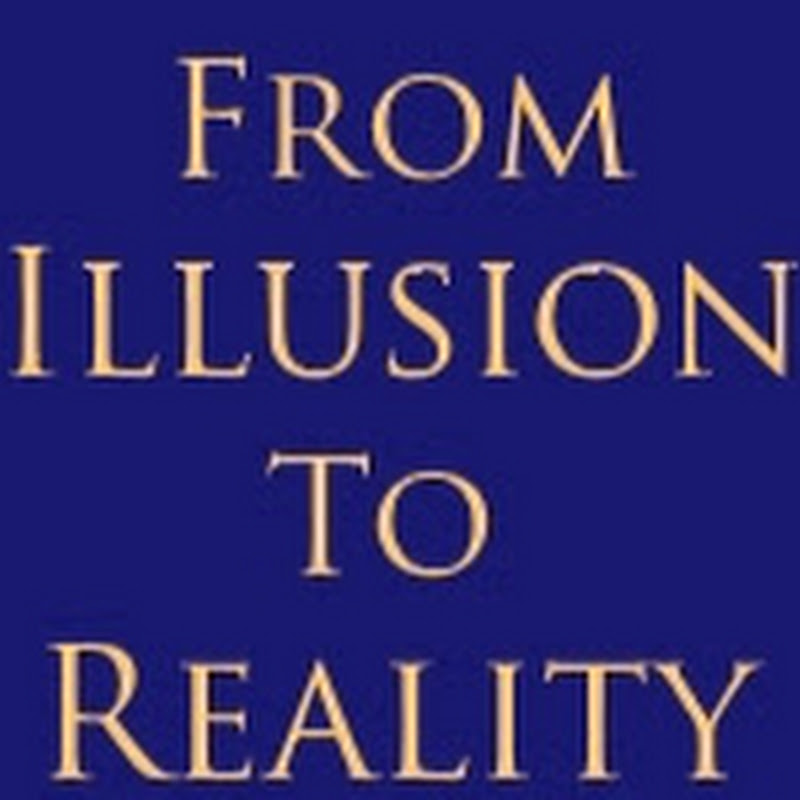 From Illusion To Reality