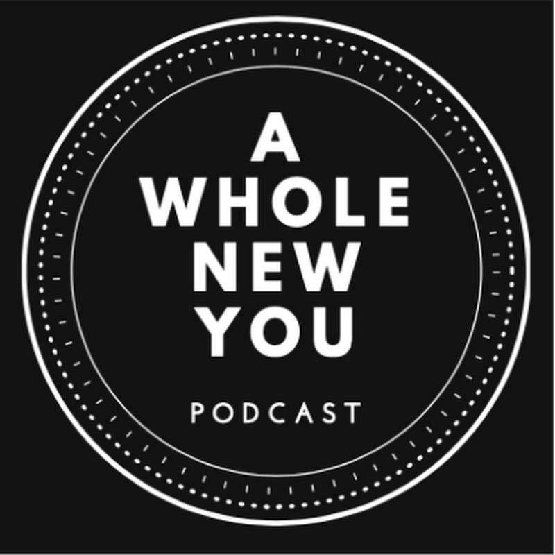 A Whole New You Podcast