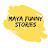 maya funny stories