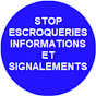 STOP AUX ESCROQUERIES, INFORMATIONS ET SIGNALEMENTS