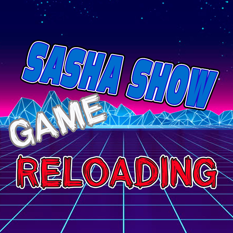 Sasha Show [Game Reloading]