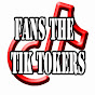 FANS THE TIK TOKERS