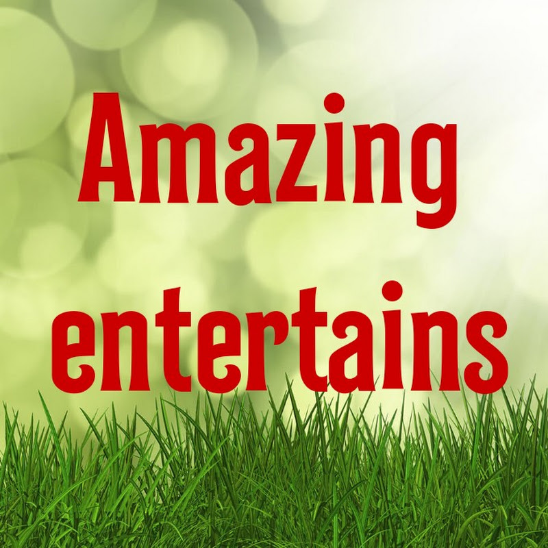 Amazing entertains