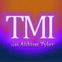 TMI with Aldous Tyler logo