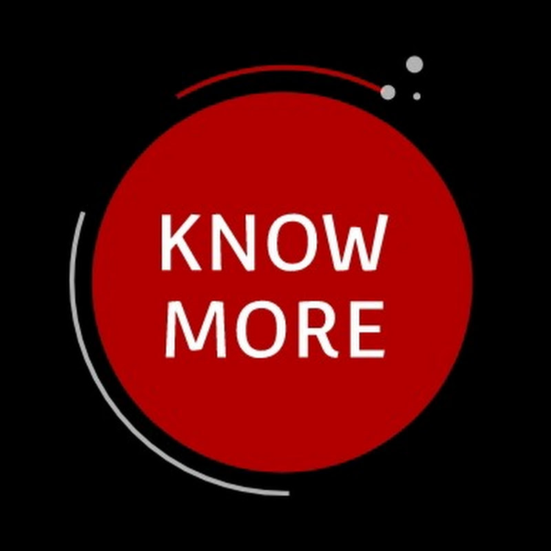KNOW MORE