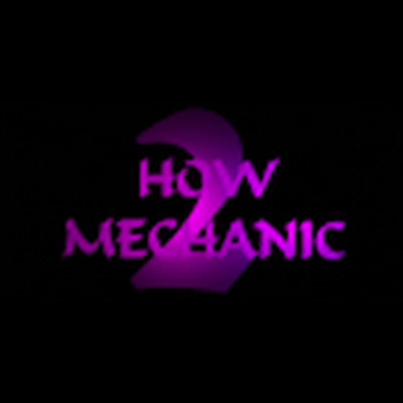 How 2 mechanic