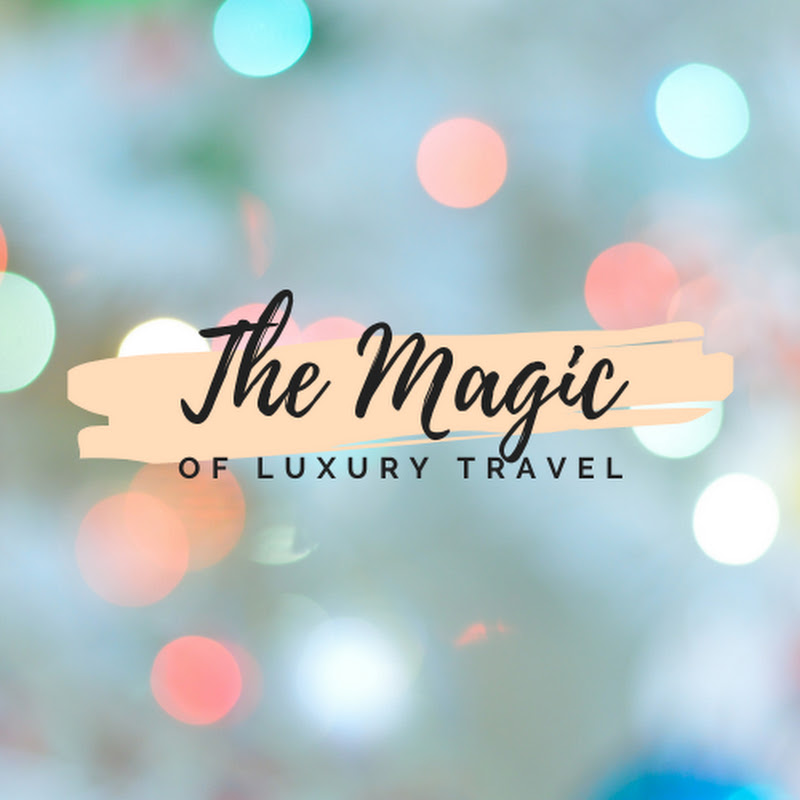 The Magic of Luxury Travel