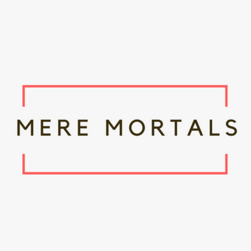 Mere Mortals