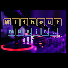 Without Music.