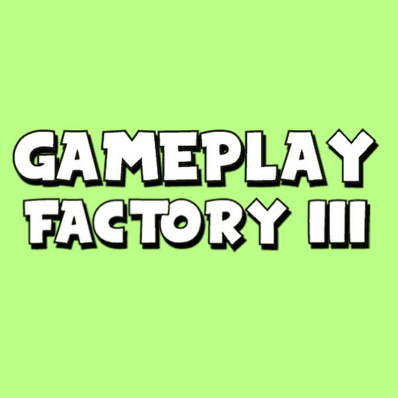 Gameplay Factory III