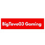 BigTavo03 Gaming
