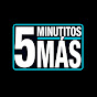 5 Minutitos Más