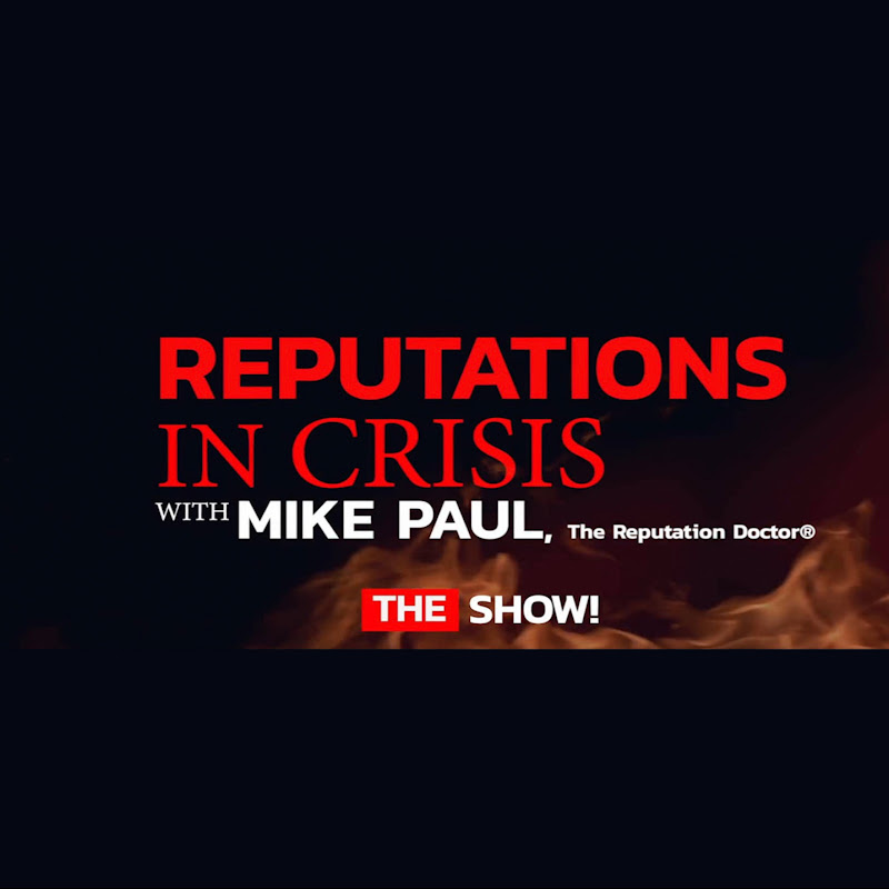 Reputations In Crisis with Mike Paul, The Rep Doc