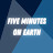 Five Minutes On Earth