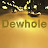 Dewhole