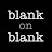 Blank on Blank