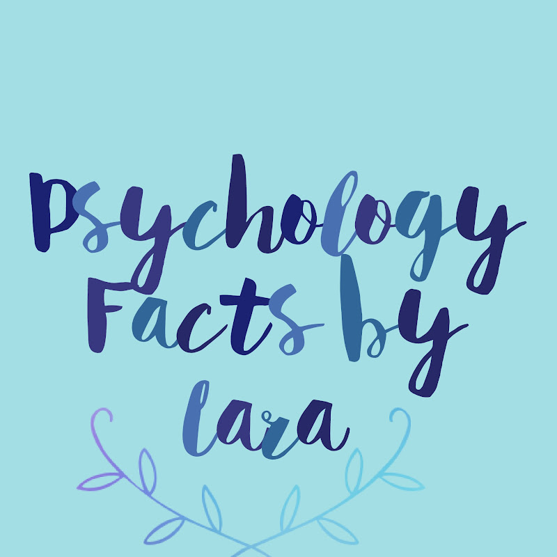 Psychology Facts by Lara