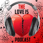 The Love Is Podcast logo