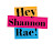 Hey Shannon Rae!
