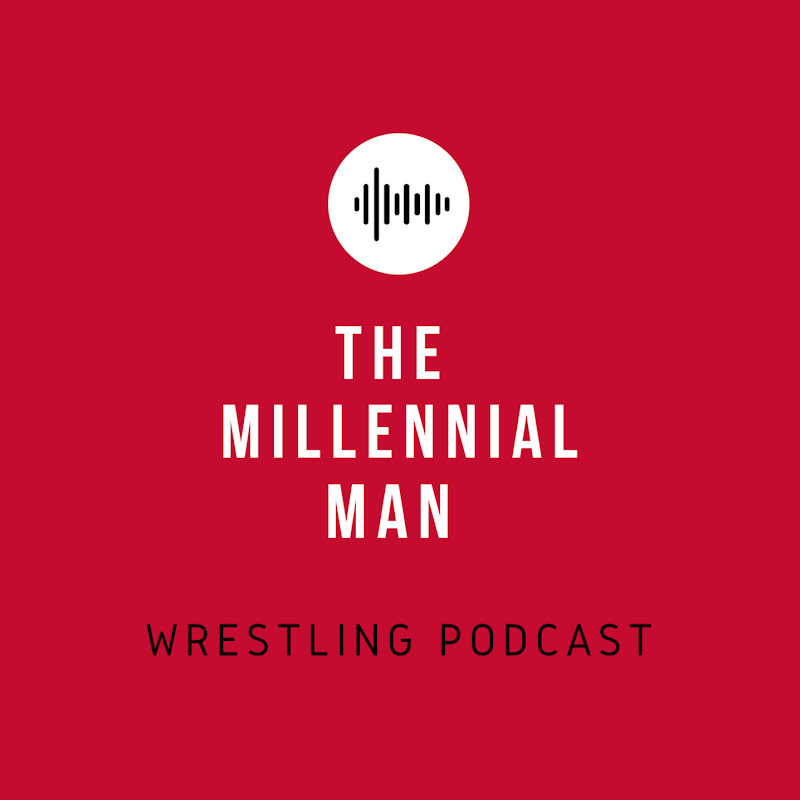 The Millennial Man Wrestling Podcast