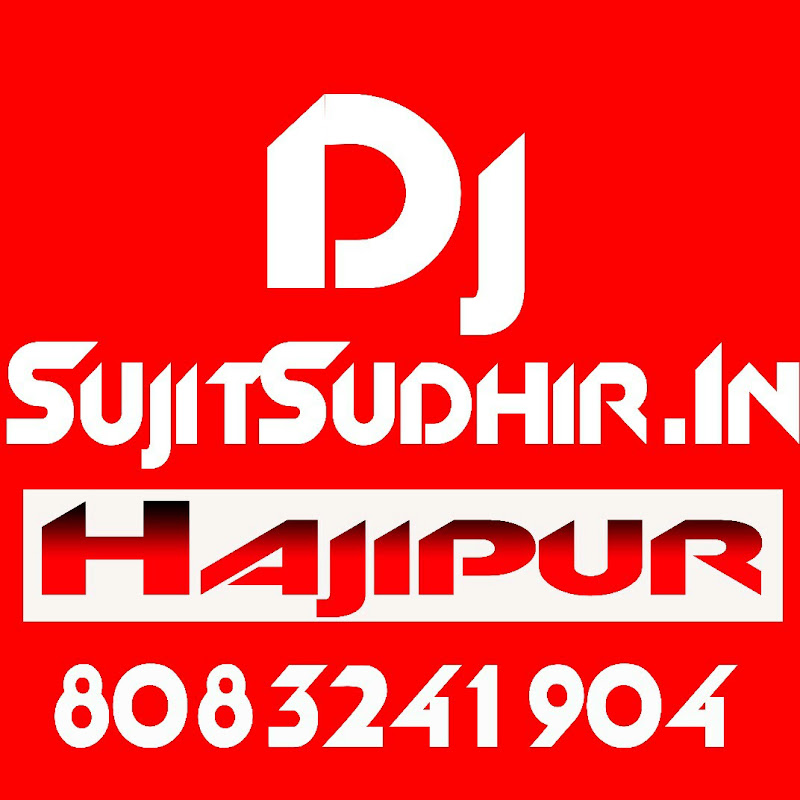 DjSujit Sudhir Hajipur
