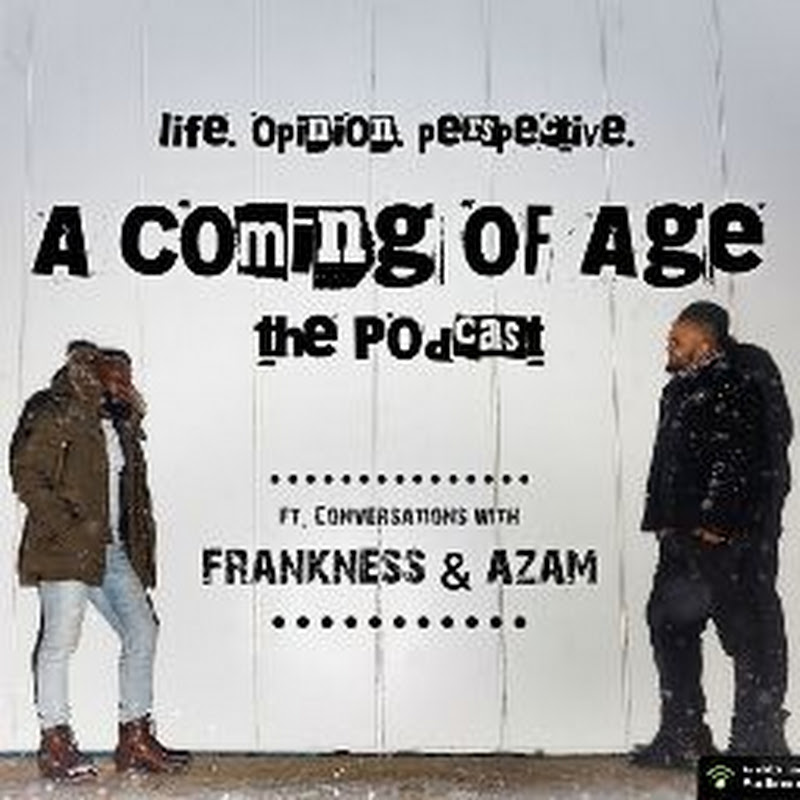 A Coming of Age The Podcast