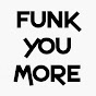 Funk You More