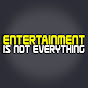 Entertainment Is Not Everything