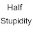 Half Stupidity