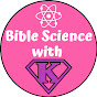 Bible Science with K logo
