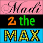 Madi2theMax