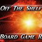 Off The Shelf Board Game Reviews