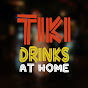 Tiki Drinks at Home