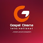 GOSPEL CINEMA INTERNATIONAL